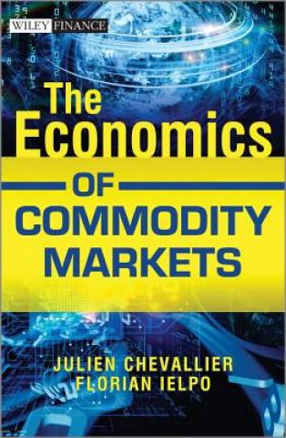 Kniha Economics of Commodity Markets Julien Chevallier