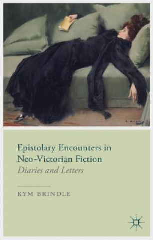 Carte Epistolary Encounters in Neo-Victorian Fiction Kym Brindle