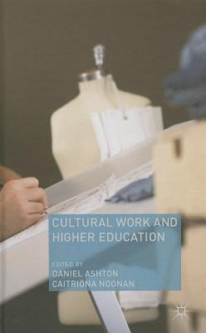 Kniha Cultural Work and Higher Education Daniel Ashton