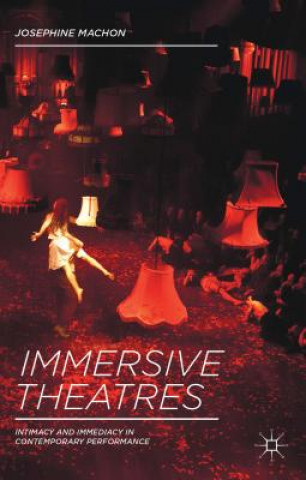 Kniha Immersive Theatres Dr. Josephine Machon