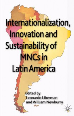 Kniha Internationalization, Innovation and Sustainability of MNCs in Latin America Leonardo Liberman