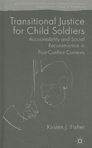 Kniha Transitional Justice for Child Soldiers Kirsten Fisher