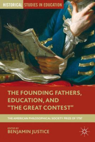 Könyv Founding Fathers, Education, and "The Great Contest" Benjamin Justice