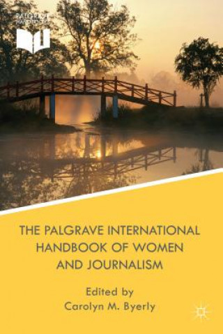 Könyv Palgrave International Handbook of Women and Journalism Carolyn M. Byerly