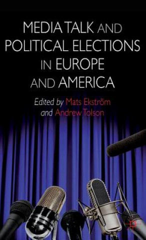 Knjiga Media Talk and Political Elections in Europe and America Andrew Tolson