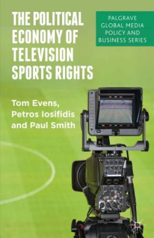 Könyv Political Economy of Television Sports Rights Tom Evens
