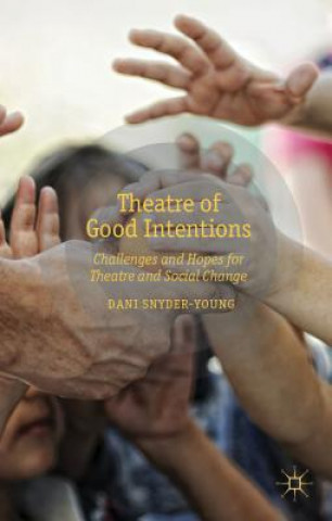 Kniha Theatre of Good Intentions Dani Snyder Young