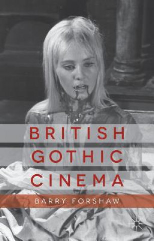 Kniha British Gothic Cinema Barry Forshaw