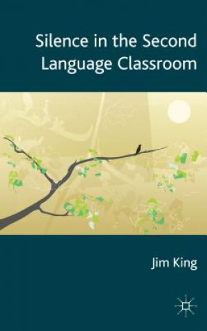 Könyv Silence in the Second Language Classroom Jim King