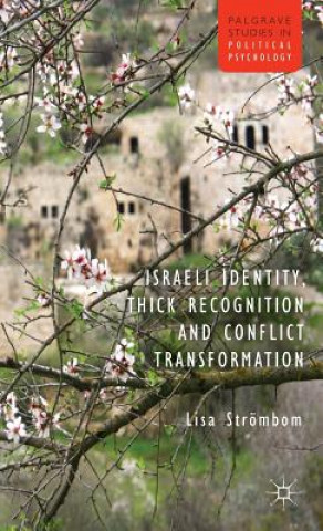 Carte Israeli Identity, Thick Recognition and Conflict Transformation Lisa Strombom