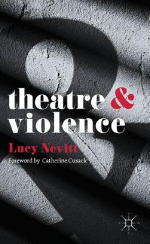 Könyv Theatre and Violence Lucy Nevitt