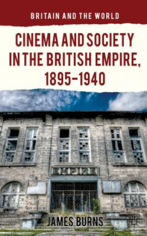 Книга Cinema and Society in the British Empire, 1895-1940 James Burns