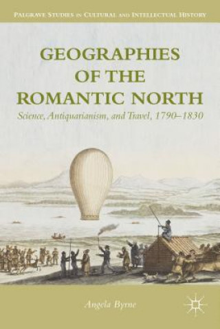Kniha Geographies of the Romantic North Angela Byrne