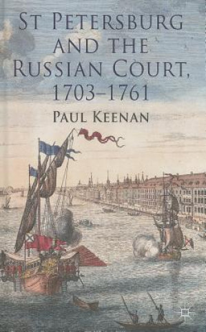 Kniha St Petersburg and the Russian Court, 1703-1761 Paul Keenan