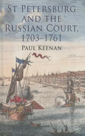 Libro St Petersburg and the Russian Court, 1703-1761 Paul Keenan