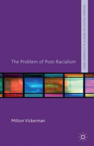 Könyv Problem of Post-Racialism Milton Vickerman