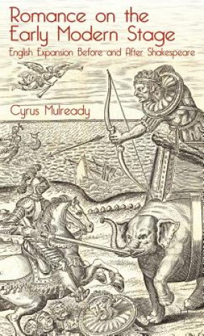 Könyv Romance on the Early Modern Stage Cyrus Mulready