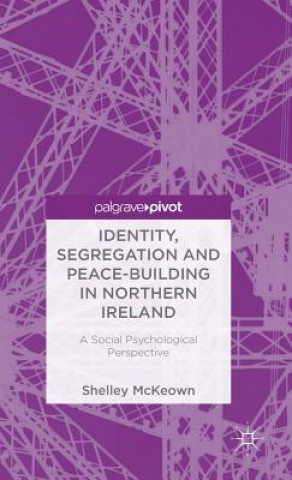 Kniha Identity, Segregation and Peace-building in Northern Ireland McKeown