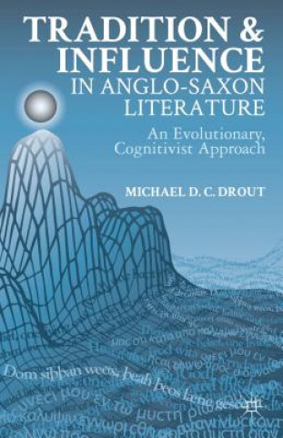 Kniha Tradition and Influence in Anglo-Saxon Literature Michael DC Drout
