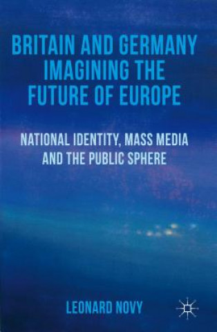 Carte Britain and Germany Imagining the Future of Europe Leonard Novy