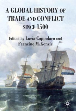 Książka Global History of Trade and Conflict since 1500 Lucia Coppolaro