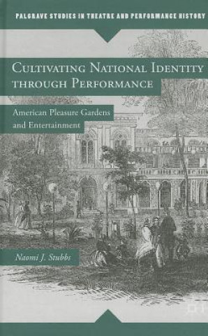 Könyv Cultivating National Identity through Performance Naomi J Stubbs