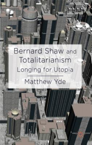 Kniha Bernard Shaw and Totalitarianism Matthew Yde