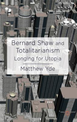 Könyv Bernard Shaw and Totalitarianism Matthew Yde