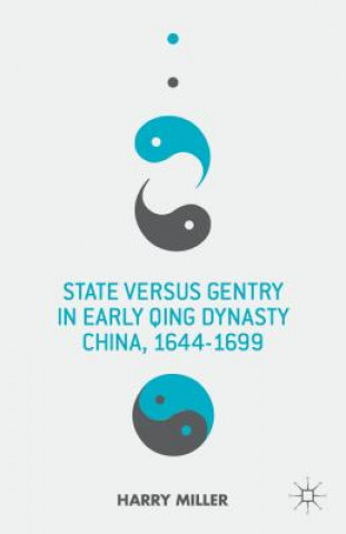 Kniha State versus Gentry in Early Qing Dynasty China, 1644-1699 Harry Miller