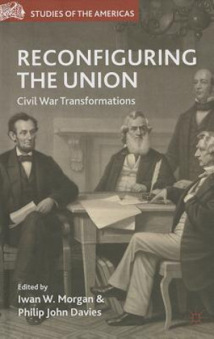 Carte Reconfiguring the Union Iwan W. Morgan