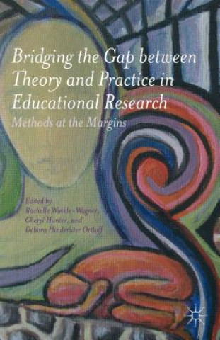 Książka Bridging the Gap between Theory and Practice in Educational Research Winkle Wagner Rachelle