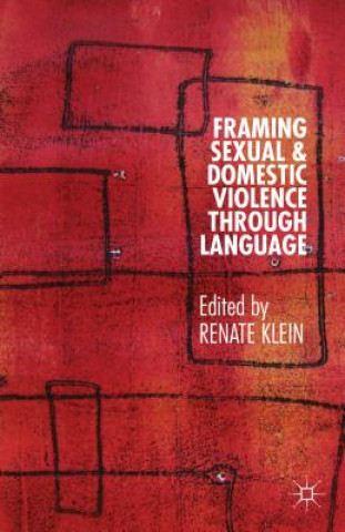 Kniha Framing Sexual and Domestic Violence through Language Renate Klein