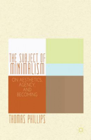 Könyv Subject of Minimalism Thomas Phillips