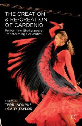Carte Creation and Re-Creation of Cardenio Gary Taylor