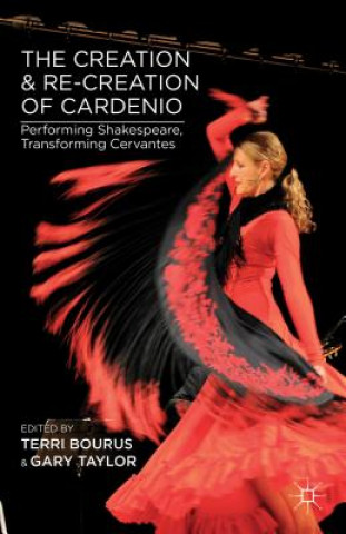 Buch Creation and Re-Creation of Cardenio Gary Taylor