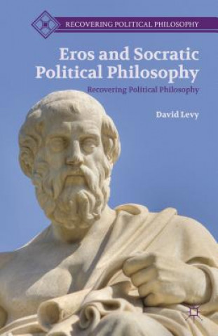 Carte Eros and Socratic Political Philosophy David Levy