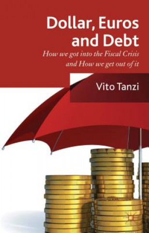 Könyv Dollar, Euros and Debt Vito Tanzi