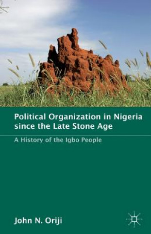 Carte Political Organization in Nigeria since the Late Stone Age John Oriji