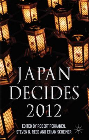 Könyv Japan Decides 2012 Robert Pekkanen