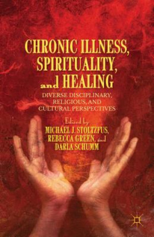 Książka Chronic Illness, Spirituality, and Healing Michael J Stoltzfus