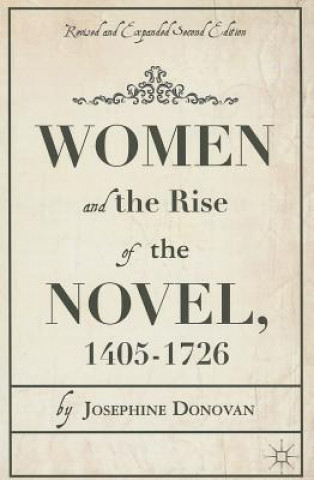 Könyv Women and the Rise of the Novel, 1405-1726 Josephine Donovan