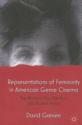 Könyv Representations of Femininity in American Genre Cinema David Greven