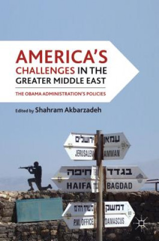 Könyv America's Challenges in the Greater Middle East Shahram Akbarzadeh