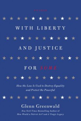 Книга With Liberty and Justice for Some Glenn Greenwald