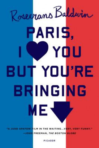 Carte Paris, I Love You But You're Bringing Me Down Rosencrans Baldwin