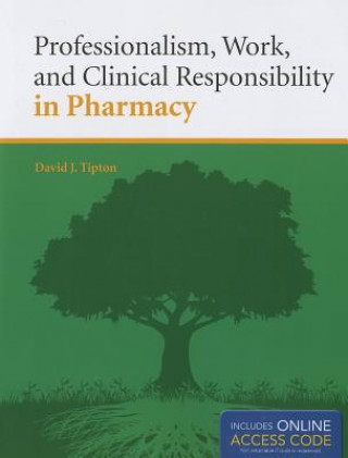 Kniha Professionalism, Work, And Clinical Responsibility In Pharmacy Tipton