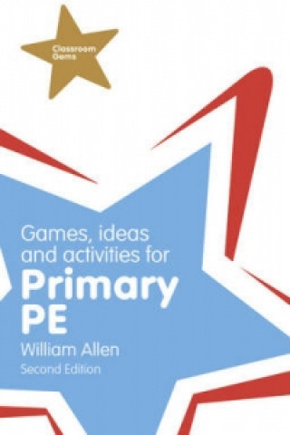 Kniha Games, Ideas and Activities for the Primary PE William Allen