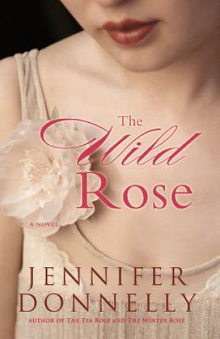 Kniha Wild Rose Jennifer Donnelly