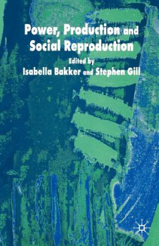 Könyv Power, Production and Social Reproduction S Gill