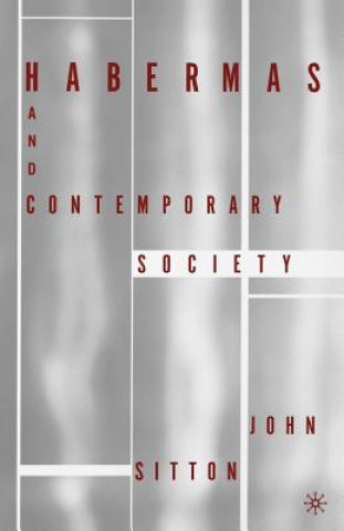 Kniha Habermas and Contemporary Society J Sitton